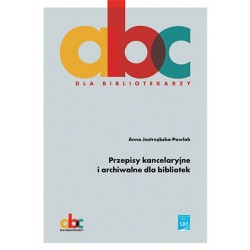 Przepisy kancelaryjne i archiwalne dla bibliotek Anna Jastrzębska-Pawlak motyleksiazkowe.pl