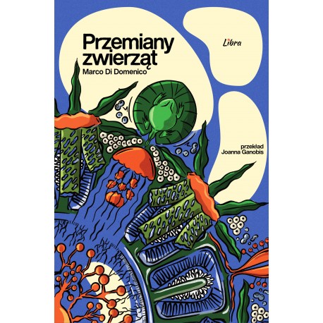 Przemiany zwierząt Marco Di Domenico motyleksiazkowe.pl