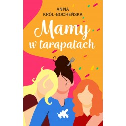 Mamy w tarapatach Anna Król-Bocheńska motyleksiazkowe.pl