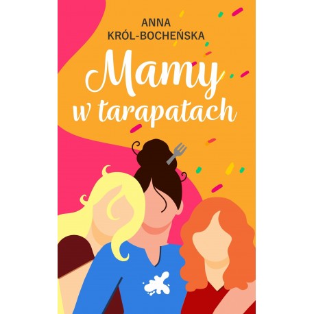 Mamy w tarapatach Anna Król-Bocheńska motyleksiazkowe.pl