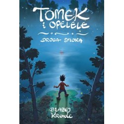 Tomek i opelele. Droga Smoka. Tom 1 Błażej Kronic motyleksiazkowe.pl