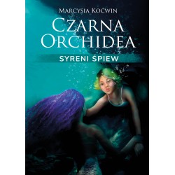 Czarna Orchidea. Syreni Śpiew Marcysia Koćwin motyleksiazkowe.pl