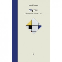 Wyraz cykle sylwiczne z lat 2017-2023 Leszek Szaruga motyleksiazkowe.pl