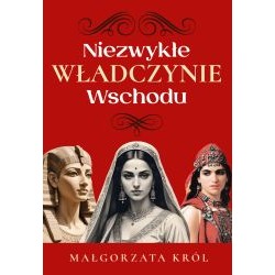 Niezwykłe władczynie Wschodu Małgorzata Król motyleksiazkowe.pl
