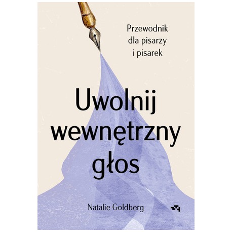 Uwolnij wewnętrzny głos. Przewodnik dla pisarzy i pisarek Natalie Goldberg motyleksiazkowe.pl