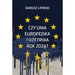 Czy Unia Europejska przetrwa rok 2024? Dariusz Lipiński motyleksiazkowe.pl