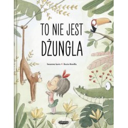 To nie jest dżungla Susanna Isern motyleksiazkowe.pl