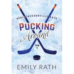 Pucking Around Jacksonville Rays Tom 1 Emily Rath motyleksiazkowe.pl