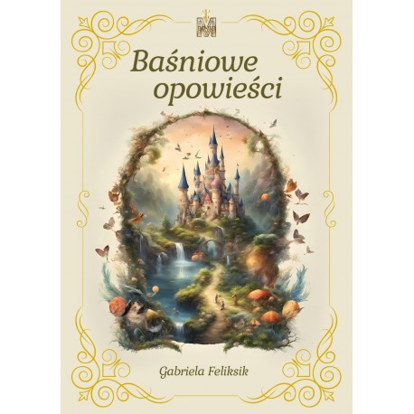 Baśniowe opowieści Gabriela Feliksiak motyleksiazkowe.pl
