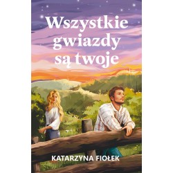 Wszystkie gwiazdy są twoje Katarzyna Fiołek motyleksiazkowe.pl