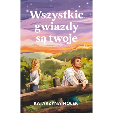Wszystkie gwiazdy są twoje Katarzyna Fiołek motyleksiazkowe.pl