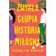Zwykła głupia historia miłosna Katelyn Doyle motyleksiazkowe.pl