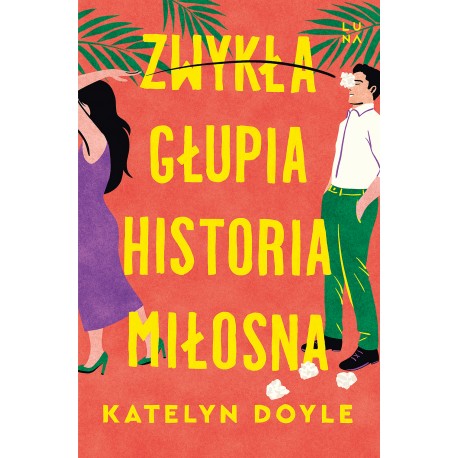 Zwykła głupia historia miłosna Katelyn Doyle motyleksiazkowe.pl