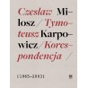 Korespondencja 1965-2003 Czesław Miłosz, Tymoteusz Karpowicz