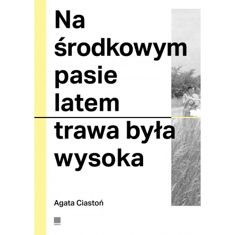 Na środkowym pasie latem trawa była wysoka Agata Ciastoń motyleksiazkowe.pl