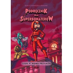 Podręcznik dla superbohaterów 9 Nowa przyjaźń Elias & Agnieszka Vahlund motyleksiazkowe.pl