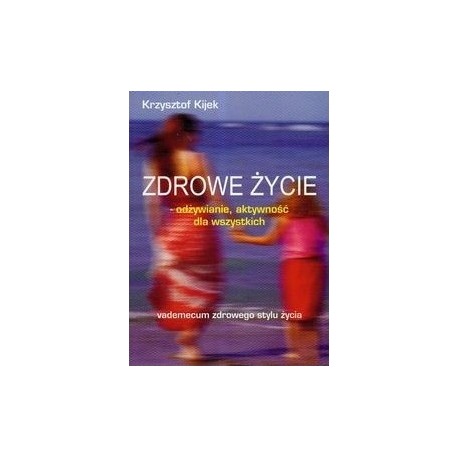 Zdrowe życie Krzysztof Kijek motyleksiążkowe.pl