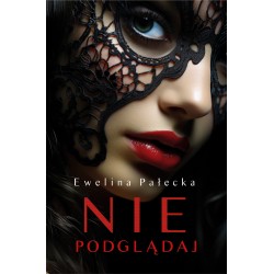 NIE PODGLĄDAJ Ewelina Pałecka motyleksiazkowe.pl