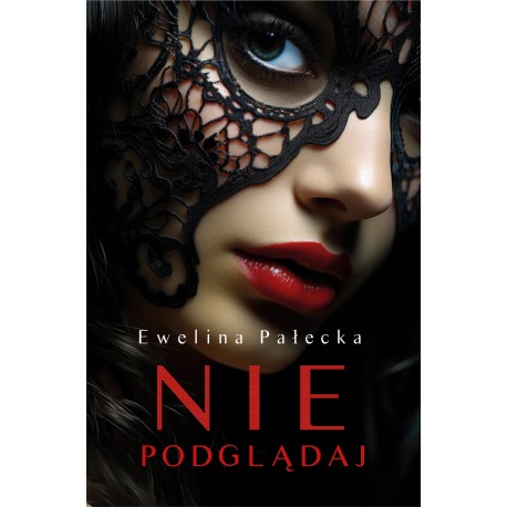 NIE PODGLĄDAJ Ewelina Pałecka motyleksiazkowe.pl