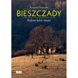 Bieszczady. Śladami ludzi i miejsc Krzysztof Potaczała motyleksiazkowe.pl