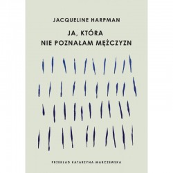 JA, KTÓRA NIE POZNAŁAM MĘŻCZYZN JACQUELINE HARPMAN motyleksiazkowe.pl