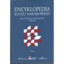 Encyklopedia Ruchu Narodowego. Organizacje, wydarzenia, pojęcia Tom 3 motyleksiazkowe.pl