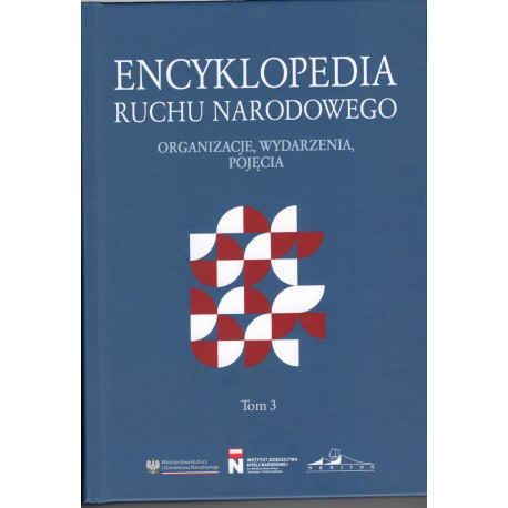 Encyklopedia Ruchu Narodowego. Organizacje, wydarzenia, pojęcia Tom 3 motyleksiazkowe.pl