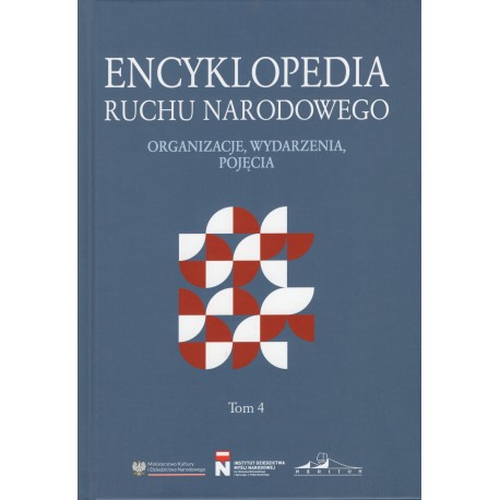 Encyklopedia Ruchu Narodowego. Organizacje, wydarzenia, pojęcia Tom 4 motyleksiazkowe.pl
