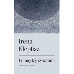 Pomiędzy światami. Wybór wierszy i sejów Irena Klepfisz motyleksiazkowe.pl