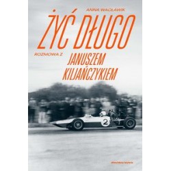 Żyć długo. Rozmowa z Januszem Kiljańczykiem Anna Wacławik motyleksiazkowe.pl