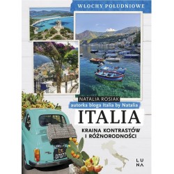 Italia. Kraina kontrastów i różnorodności. Włochy Południowe Natalia Rosiak motyleksiazkowe.pl