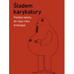 Śladem karykatury. Polskie teksty do 1939 roku. Antologia motyleksiazkowe.pl