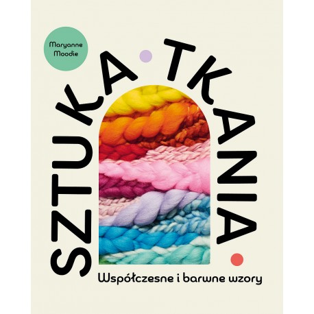 Sztuka tkania Współczesne i barwne wzory motyleksiazkowe.pl