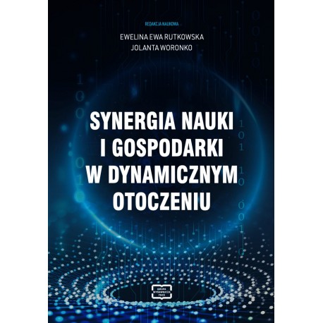 Synergia nauki i gospodarki w dynamicznym otoczeniu Ewelina Ewa Rutkowska Jolanta Woronko motyleksiazkowe.pl