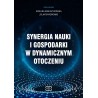 Synergia nauki i gospodarki w dynamicznym otoczeniu