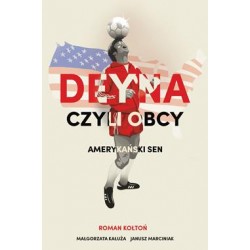 Deyna czyli obcy. Amerykański sen Roman Kołtoń motyleksiazkowe.pl