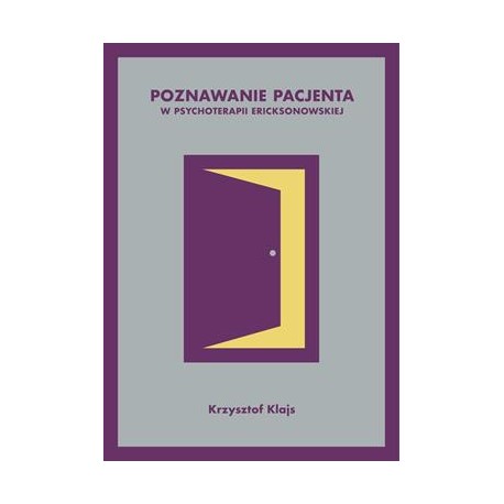 Poznawanie pacjenta w psychoterapii Ericksonowskiej Krzysztof Klajs motyleksiazkowe.pl