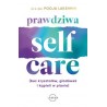 Prawdziwa self care (bez kryształów, głodówek i kąpieli w pianie)