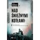 Nad Śnieżnymi Kotłami Krzysztof Koziołek motyleksiazkowe.pl