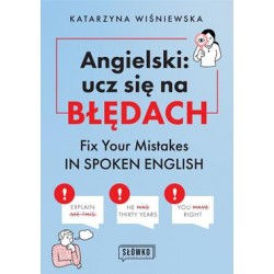 Angielski: ucz się na błędach. Fix Your Mistakes in Spoken English