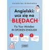 Angielski: ucz się na błędach. Fix Your Mistakes in Spoken English