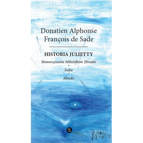Historia Julietty. Stowarzyszenie miłośników zbrodni. Italia. Minski Tom 3 Donatien Alphonse François de Sade motyleksiazkowe.pl