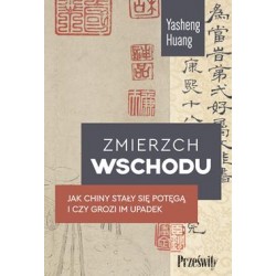 Zmierzch wschodu. Jak Chiny stały się potęgą i czy grozi im upadek Huang Yasheng motyleksiazkowe.pl