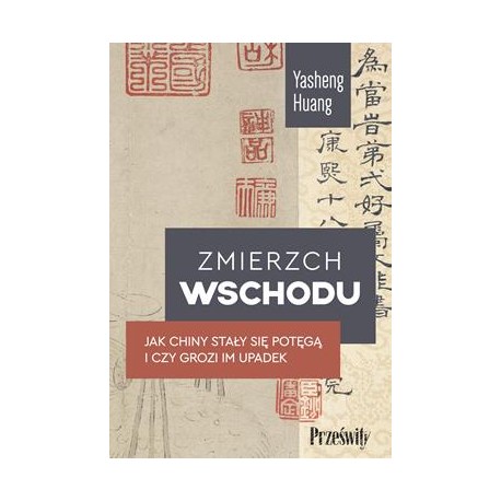 Zmierzch wschodu. Jak Chiny stały się potęgą i czy grozi im upadek Huang Yasheng motyleksiazkowe.pl
