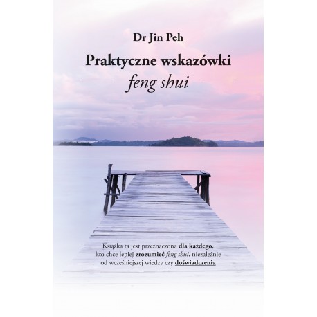 PRAKTYCZNE WSKAZÓWKI FENG SHUI DR JIN PECH motyleksiazkowe.pl