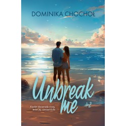 Unbreak me Dominika Chochoł motyleksiazkowe.pl