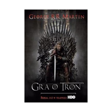 Gra o tron. Pieśń Lodu i Ognia. Tom 1 (okładka filmowa) George R. R. Martin motyleksiazkowe.pl