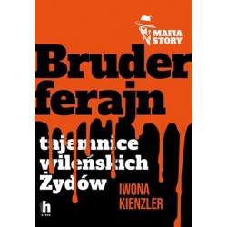 Bruderferajn. Tajemnice wileńskich Żydów Iwona Kienzler motyleksiazkowe.pl
