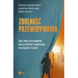 Zdolność przewidywania. Jak odczytywanie przyszłości wpływa na nasze życie