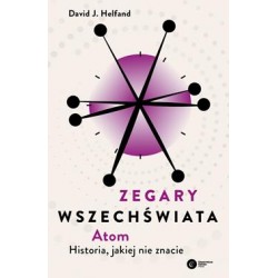 Zegary Wszechświata. Atom. Historia, jakiej nie znacie David J. Helfand motyleksiazkowe.pl